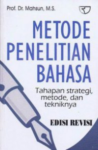 metode penelitian bahasa : tahapan, strategi, metode, dan tekniknya (edisi revisi)