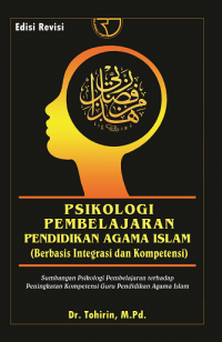 Psikologi pembelajaran pendidikan agama islam: bebrbasis integrasi dan kompetensi