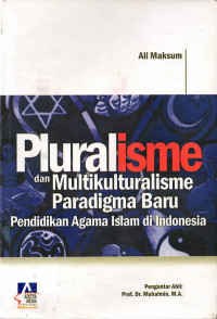 Pluralisme dan multikulturalisme paradigma baru pendidikan agama islam di indonesia