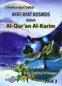 Selekta dari tafsir ayat-ayat kosmos dalam al-qur'an al-karim