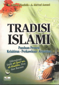 Tradisi islami: panduan prosesi kelahiran, perkawinan, kematian