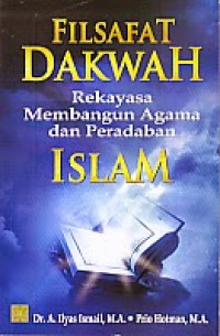 Filsafat dakwah : rekayasa membangun agama dan peradaban islam