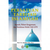 Persatuan tarbiyah islamiyah: sejarah, paham keagamaa, dan pemikiran politik 1945-1970