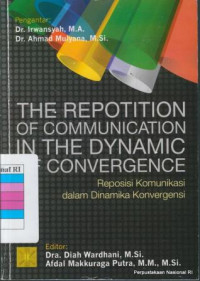 The repotition of communication in the dynamic of convergence : reposisi komunikasi dalam dinamika konvergensi