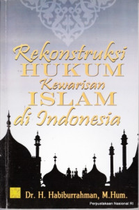 Rekonstruksi hukum kewarisan islam di Indonesia