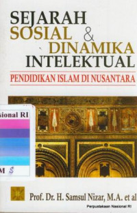 Sejarah sosial & dinamika intelektual Pendidikan Islam di Nusantara