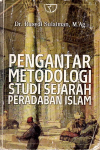 Pengantar metodologi studi sejarah peradaban islam