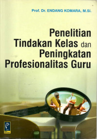 Penelitian tindakan kelas dan peningkatan profesionalitas guru