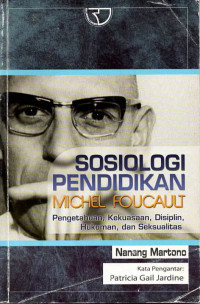 Sosiologi pendidikan michel foucault : pengetahuan, kekuasaan, disiplin, hukum, dan seksualitas