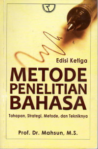 Metode penelitian bahasa : tahapan strategi metode dan tekniknya