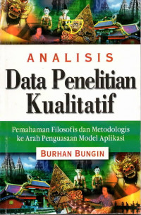 Analisis data penelitian kualitatif: pemahanan filosofis dan metodologis ke arah penguasaan model aplikasi