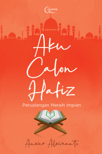 Aku calon hafiz: petualangan meraih impian