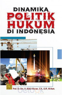 Dinamika politik hukum di indonesia