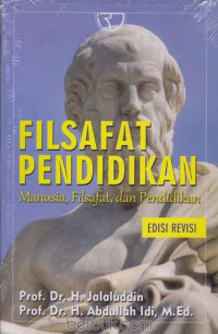Filsafat pendidikan : manusia, filsafat, dan pendidikan