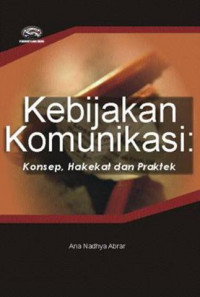 Kebijakan komunikasi: konsep, hakekat, dan praktek