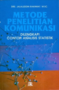Metode penelitian komunikasi : dilengkapi contoh analisis statistik