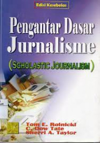 Pengantar dasar jurnalisme : (Scholastic journalism)