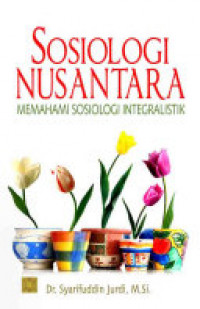 Sosiologi nusantara: memahami sosiologi integralistik