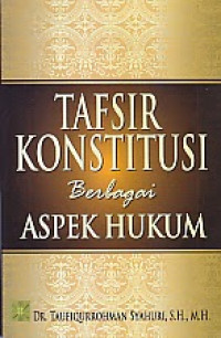 Tafsir konstitusi berbagai aspek hukum